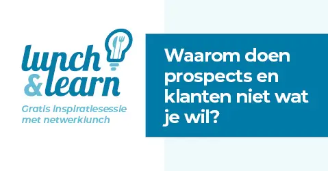 Lunch & Learn Waarom doen prospects en klanten niet wat je wil